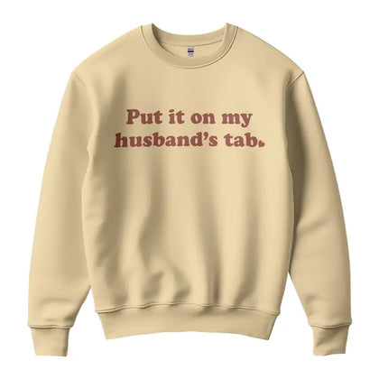 Put It On My Husband's Tab Sweatshirt