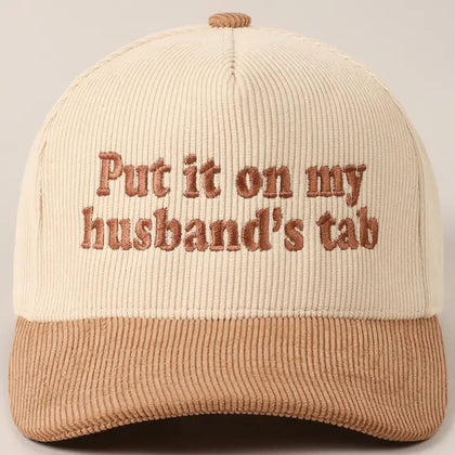 Put It On My Husband's Tab Corduroy Cap