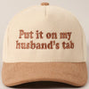 Put It On My Husband's Tab Corduroy Cap